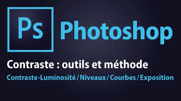 Tuto Photoshop CC – Contraste, outils et méthode