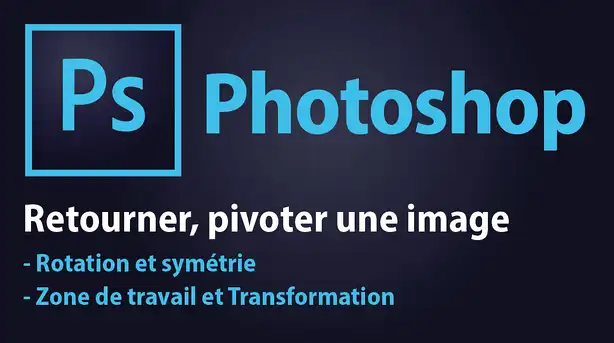 Tuto Photoshop CC – Retourner une image (Rotation et symétrie)