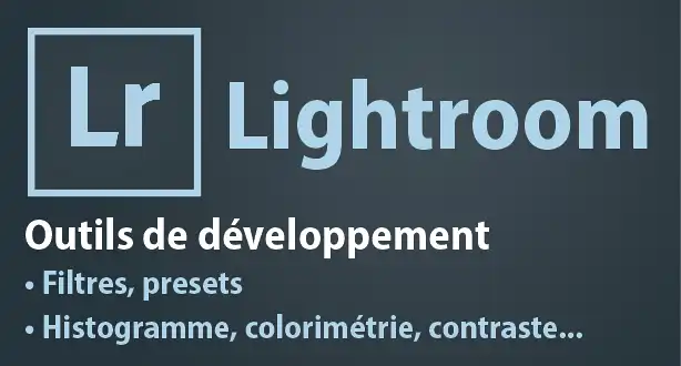 Tutoriel Lightroom – Les outils de développement