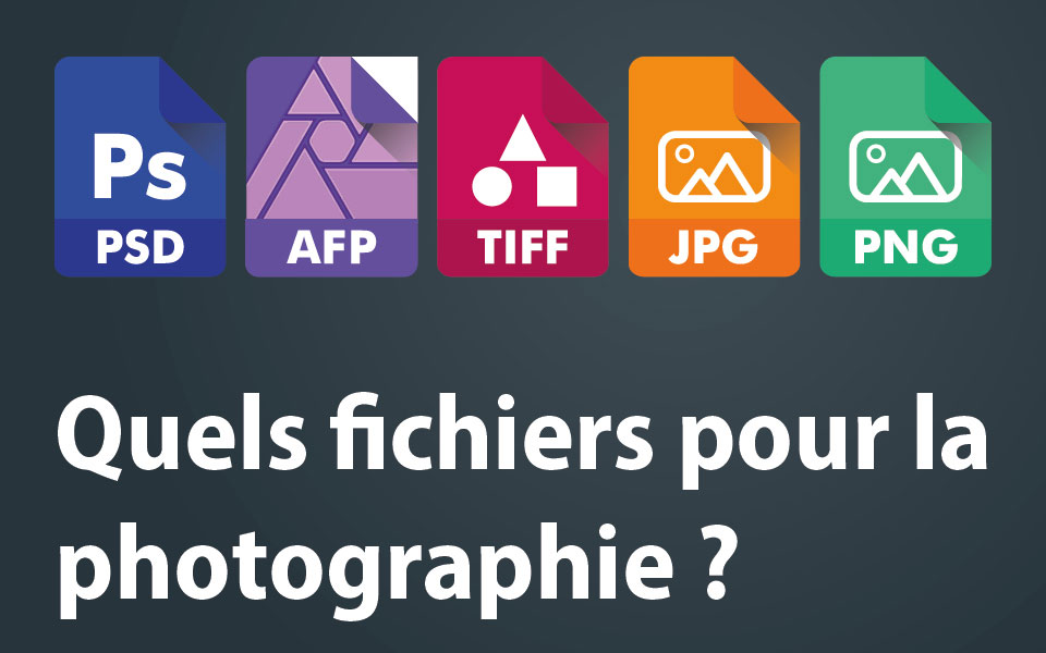 Quels fichiers utiliser en photographie ?