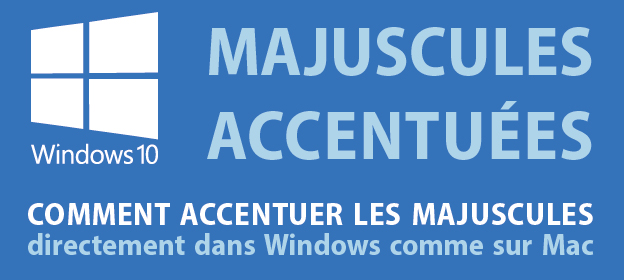 Comment mettre des accents sur les majuscules sous Windows